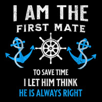 First Mate Captain I Let Him Think He's Always Right T Shirt Pocket T-shirt | Artistshot