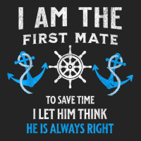 First Mate Captain I Let Him Think He's Always Right T Shirt 3/4 Sleeve Shirt | Artistshot