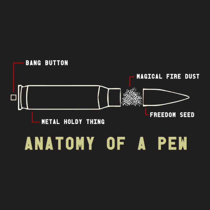 Anatomy Of A Pew Funny Shooting Ammo Design T-shirt | Artistshot