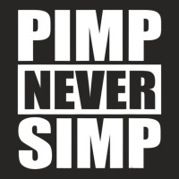 Pimp Shirts Never Simp Pimpin Pimps Simpin Ladies Fitted T-shirt | Artistshot