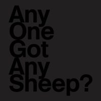 Any One Got Any Sheep T-shirt | Artistshot