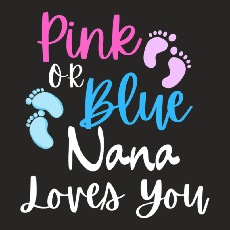 Pink Or Blue, Nana Loves You Gender Reveal Announcement Ladies Fitted T-Shirt by rastyrocl | Artistshot