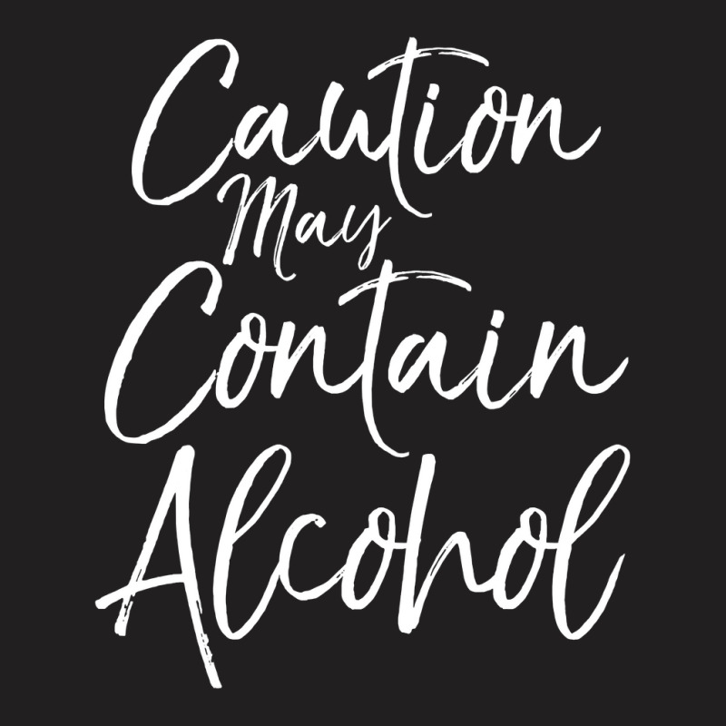 Caution May Contain Alcohol  Vintage Funny Drinking Tee T-shirt | Artistshot