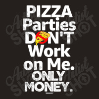 Pizza Parties Don't Work On Me Only Money Swagazon Associate Tank Top | Artistshot