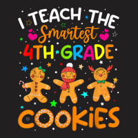 I Teach The Smartest 4th Grade Cookies Christmas Teacher T Shirt T-shirt | Artistshot