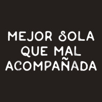 Mejor Sola Que Mal Acompanada  Spanish Language Gift Tank Top | Artistshot