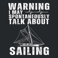 May Spontaneously Talk About Sailing Funny Sailboat Sailing T Shirt Crewneck Sweatshirt | Artistshot