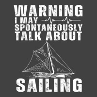 May Spontaneously Talk About Sailing Funny Sailboat Sailing T Shirt Vintage T-shirt | Artistshot