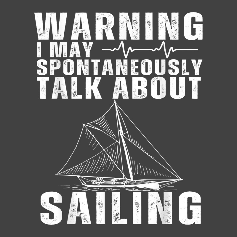 May Spontaneously Talk About Sailing Funny Sailboat Sailing T Shirt Vintage T-shirt | Artistshot