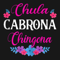 Womens Chula Cabrona Chingona Flowers Bad Girl Latina Mexico Flannel Shirt | Artistshot