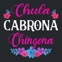 Womens Chula Cabrona Chingona Flowers Bad Girl Latina Mexico Crewneck Sweatshirt | Artistshot