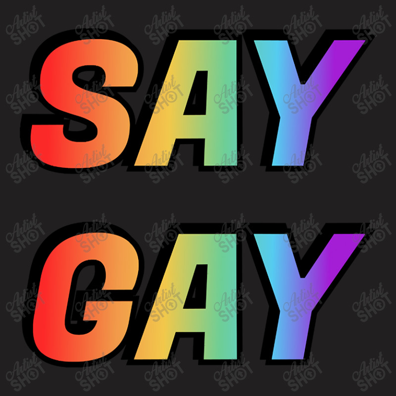 Say Gay-sct2s T-shirt | Artistshot