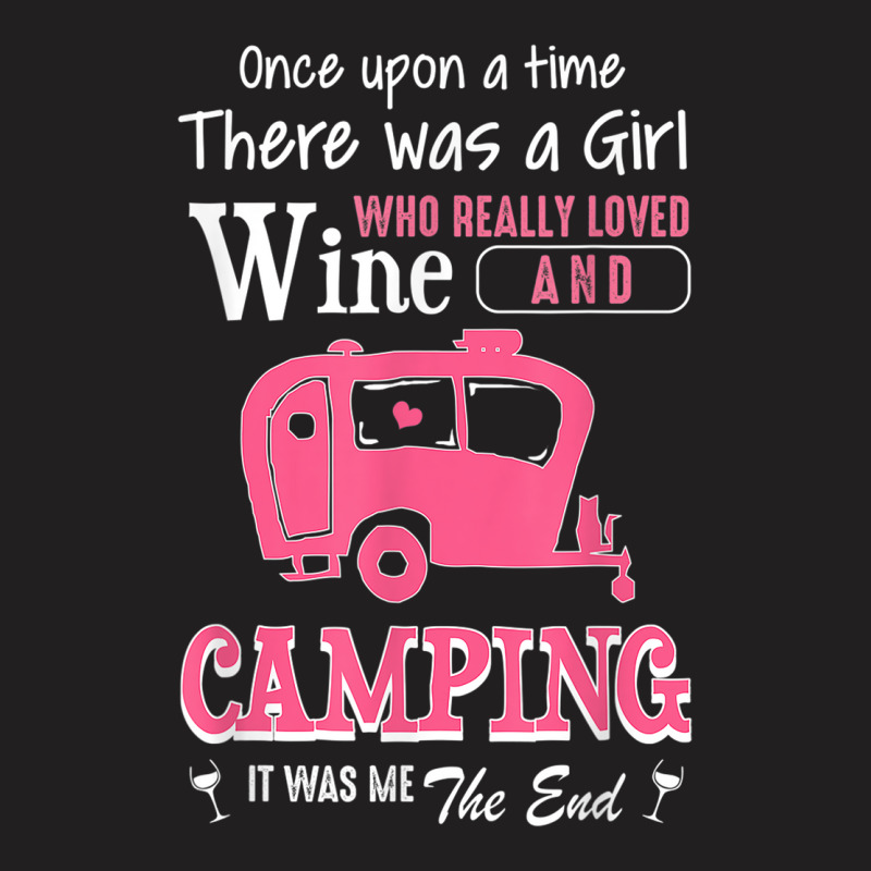 Women Story Gift Shirt A Girl Loved Wine And Camping T-Shirt by GARYAMILTON | Artistshot