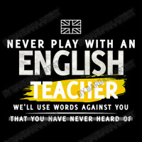 Never Play With An English Teacher Well Use Words Against You That You Fleece Short | Artistshot