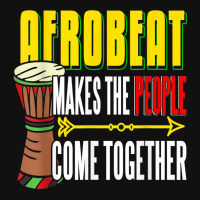 Afrobeat Make People Come Together Afrobeats West Africa Graphic T-shirt | Artistshot