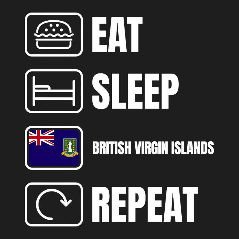 Eat Sleep British Virgin Islands Repeat Classic T-shirt by lykhongduong9enev3 | Artistshot