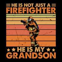 He Is Not Just A Firefighter He Is My Grandson Zipper Hoodie | Artistshot