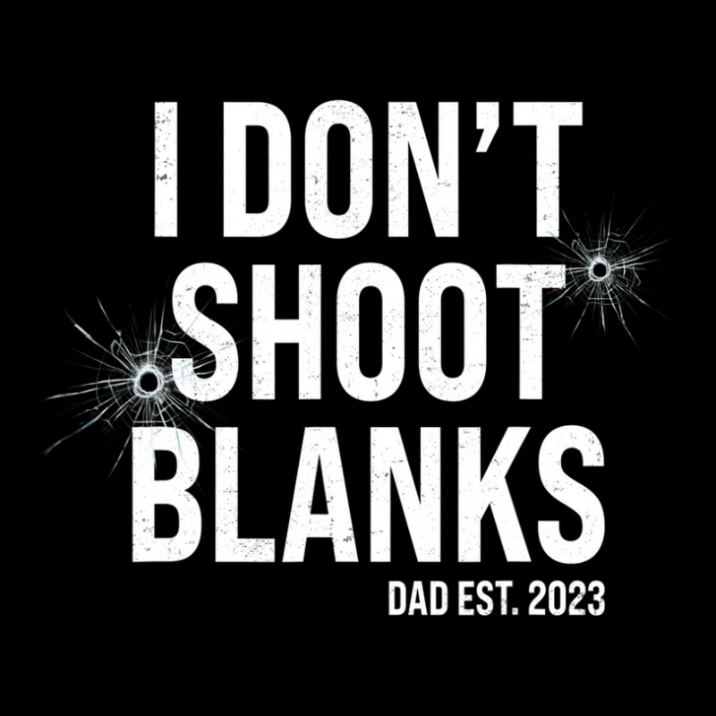 I Don't Shoot Blanks Dad To Be Dad Promoted To Daddy 2023 Women's V-Neck T-Shirt by yruamasannikj | Artistshot