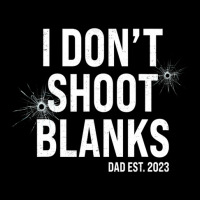 I Don't Shoot Blanks Dad To Be Dad Promoted To Daddy 2023 Cropped Sweater | Artistshot