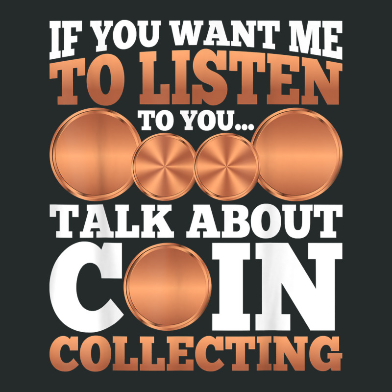 Numismatist   Funny Talk About Coin Collecting T Shirt Women's Triblend Scoop T-shirt by meritzjla | Artistshot