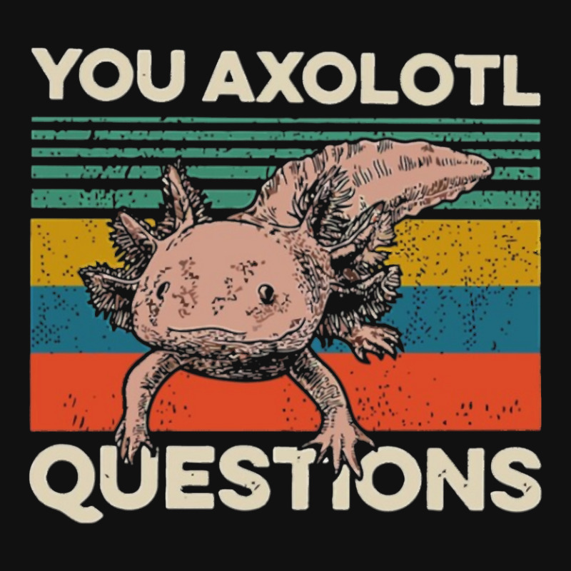 You Axolotl Questions Graphic T-shirt by Min08 | Artistshot