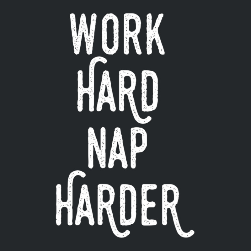 Work Hard Nap Harder Motivational Quote Crewneck Sweatshirt by rastyrocl | Artistshot