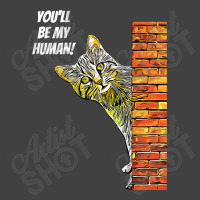 Cat You Will Be My Human Vintage T-shirt | Artistshot