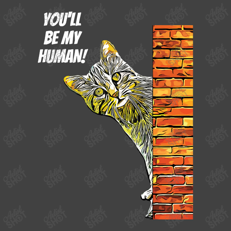 Cat You Will Be My Human Vintage T-shirt | Artistshot