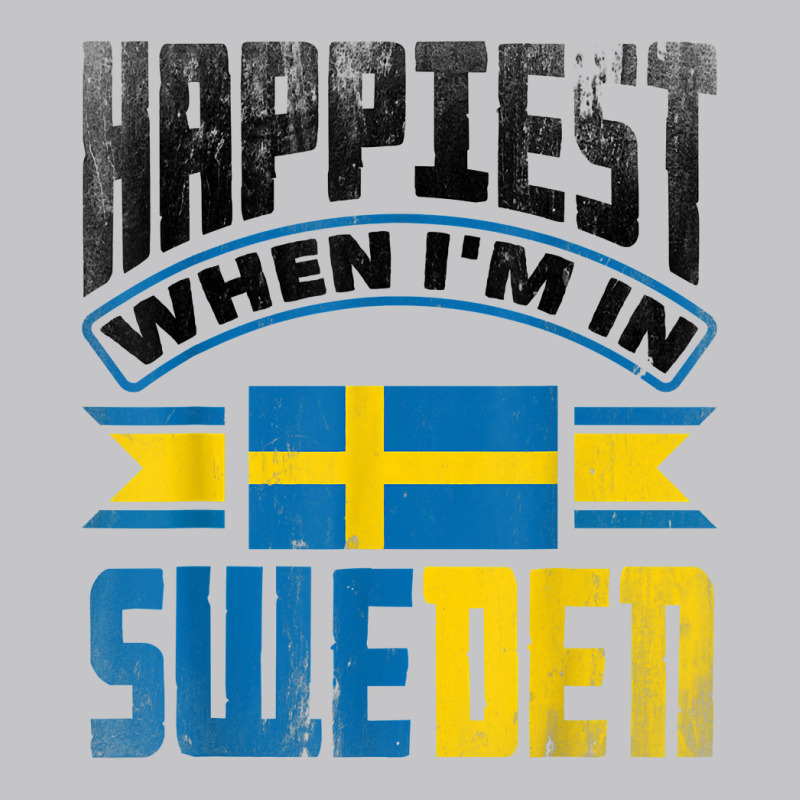 Sweden Swedish Sweden Flag Happiest When Im In Sweden Funny T Shirt Baby Bodysuit | Artistshot