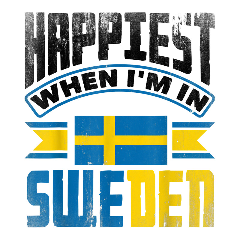 Sweden Swedish Sweden Flag Happiest When Im In Sweden Funny T Shirt Long Sleeve Baby Bodysuit | Artistshot