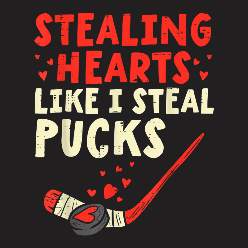 Stealing Heart Like I Steal Pucks Valentines Day Hockey T Shirt T-shirt | Artistshot