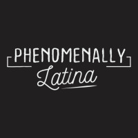 Phenomenally Latina T Shirt - Pro Women Rights Feminist T-shirt | Artistshot