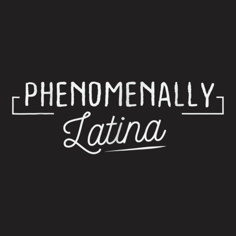 Phenomenally Latina T Shirt - Pro Women Rights Feminist T-Shirt by LINDAUDSON | Artistshot