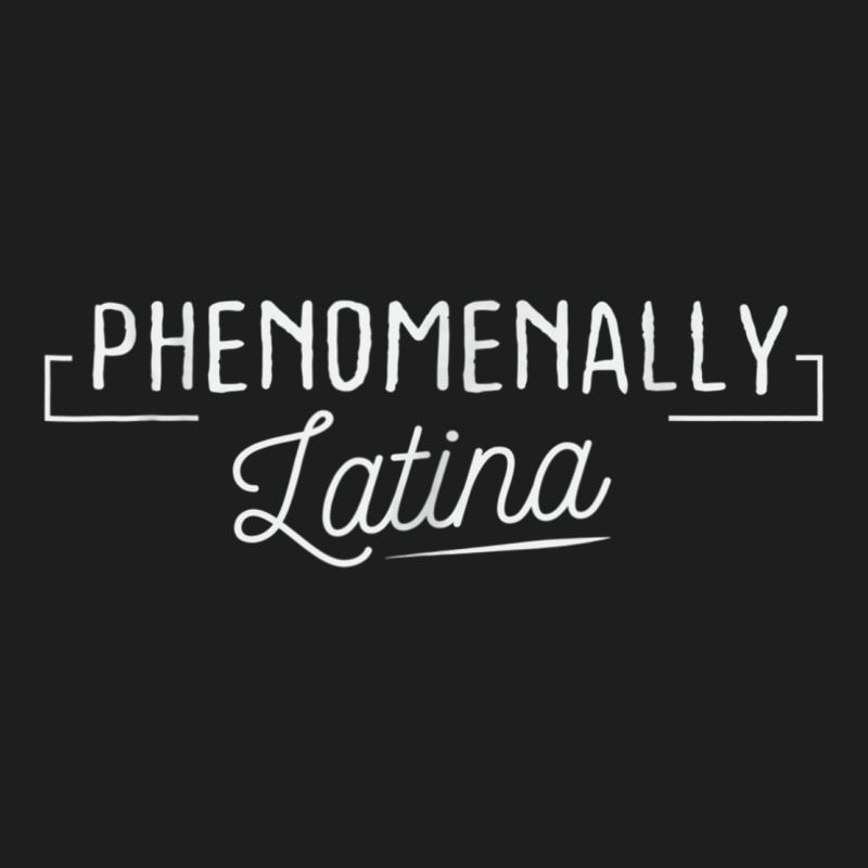 Phenomenally Latina T Shirt - Pro Women Rights Feminist Classic T-shirt by LINDAUDSON | Artistshot