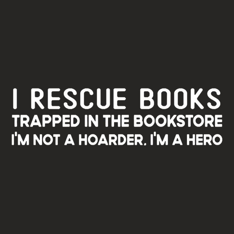 I Rescue Books Trapped In The Bookstore I'm Not A Hoarder Ladies Fitted T-Shirt by oatesorlandoi9eepf | Artistshot