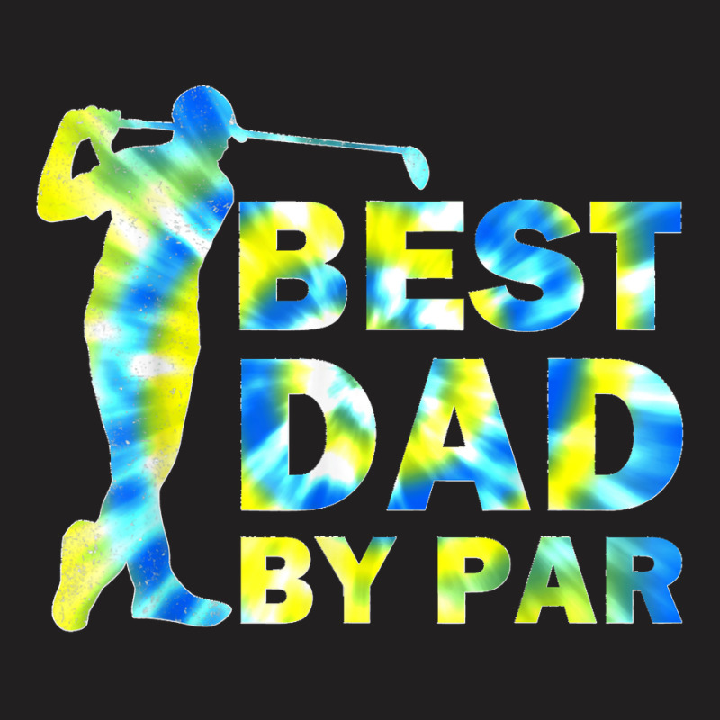 Funny Father's Day Best Dad By Par Tie Dye Golf Lover T-shirt | Artistshot