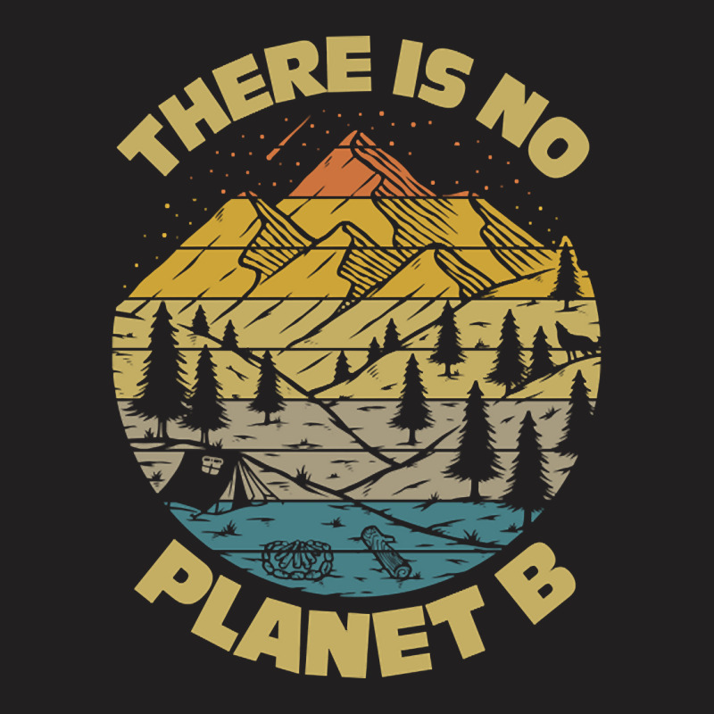 There Is No Planet B Earth Day-25jjh T-shirt | Artistshot