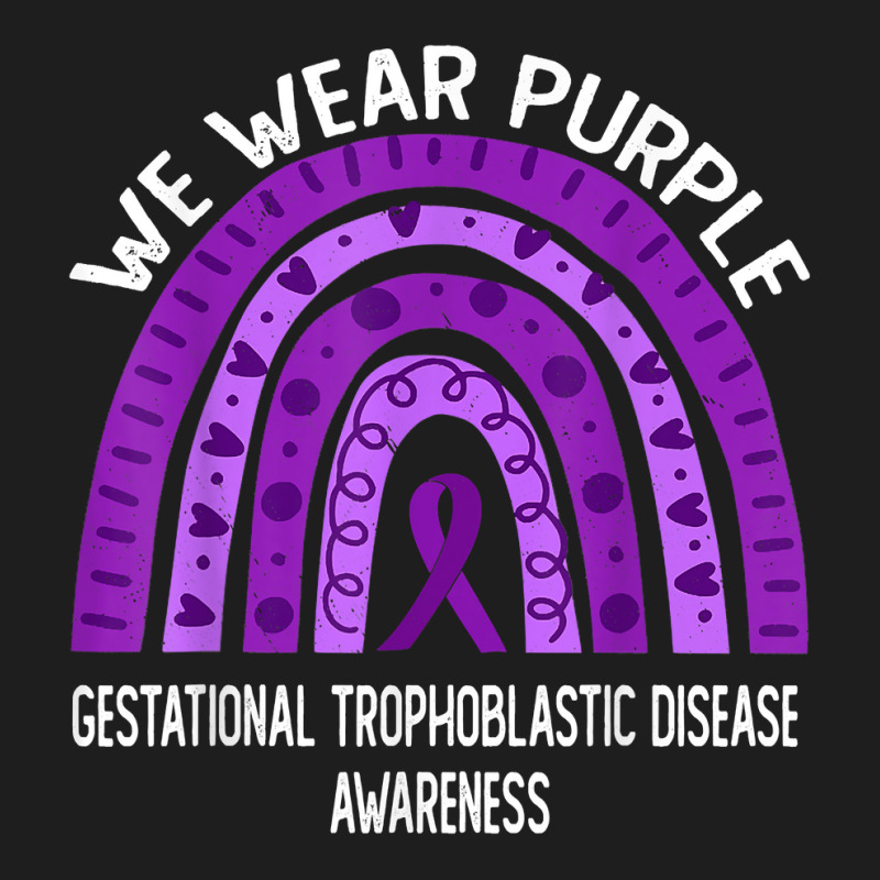 Wear Purple For Gestational Trophoblastic Disease Awareness T Shirt Classic T-shirt | Artistshot