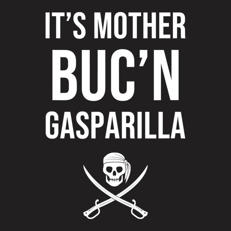 Funny Gasparilla It's Mother Buc'n Gasparilla Pirate T Shirt T-shirt | Artistshot