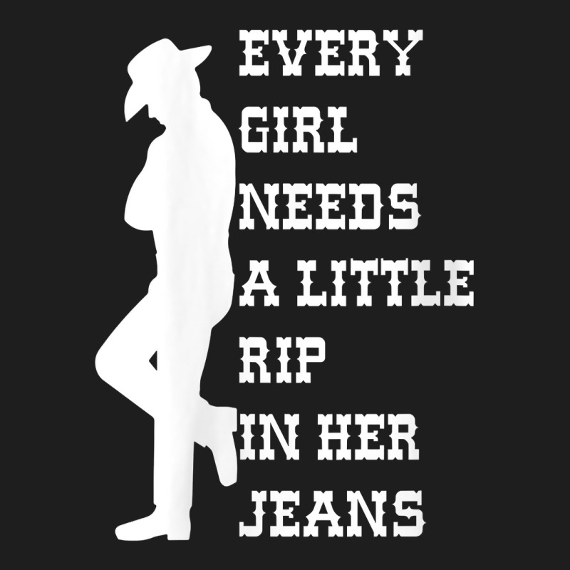 Womens Every Girl Needs A Little Rip In Her Jeans V Neck T Shirt Classic T-shirt | Artistshot