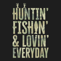 Hunting Fishing Loving Every Day Shirt, Fathers Day Camo Classic T-shirt | Artistshot