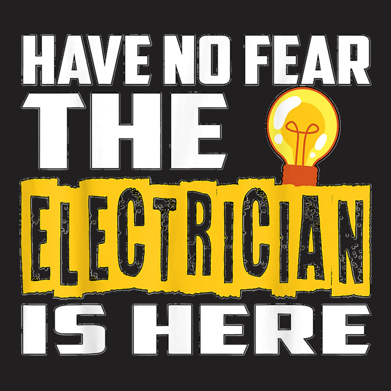 Electrician Have No Fear T-shirt | Artistshot