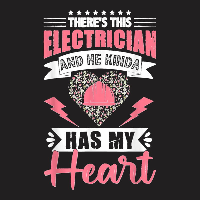 Electrician Wife Electrician Has My Heart Lineman Girlfriend T-shirt | Artistshot