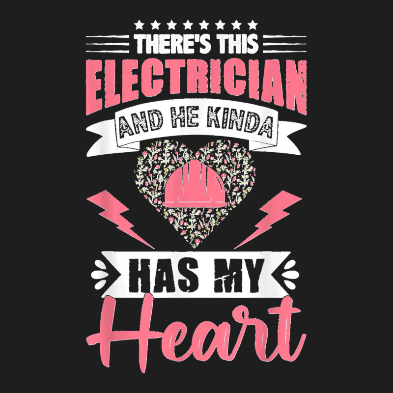 Electrician Wife Electrician Has My Heart Lineman Girlfriend Classic T-shirt | Artistshot