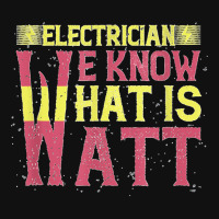 Electrician We Know What Is Watt Graphic T-shirt | Artistshot