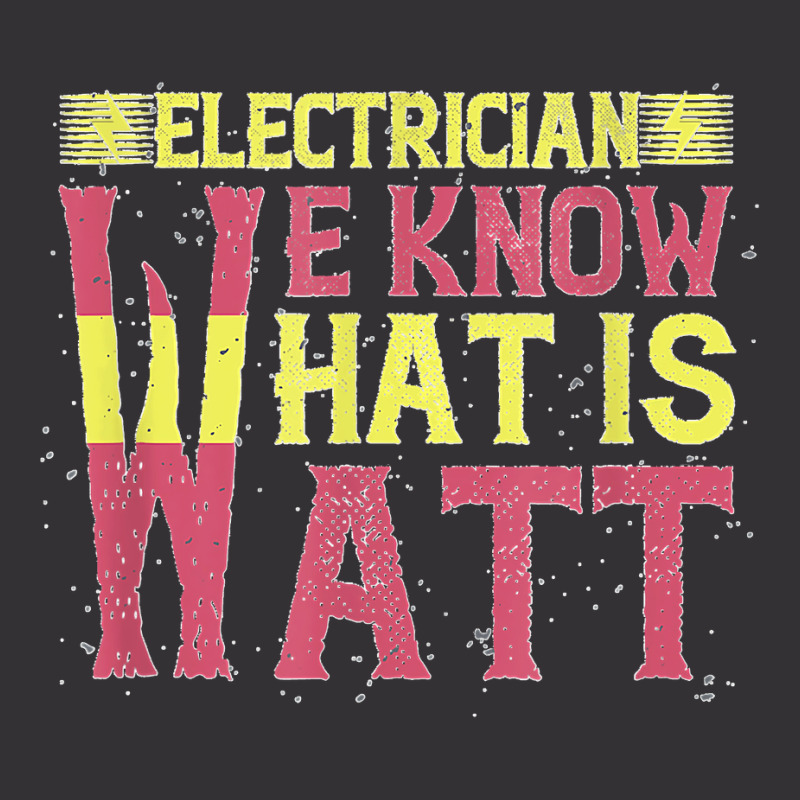 Electrician We Know What Is Watt Vintage Short | Artistshot