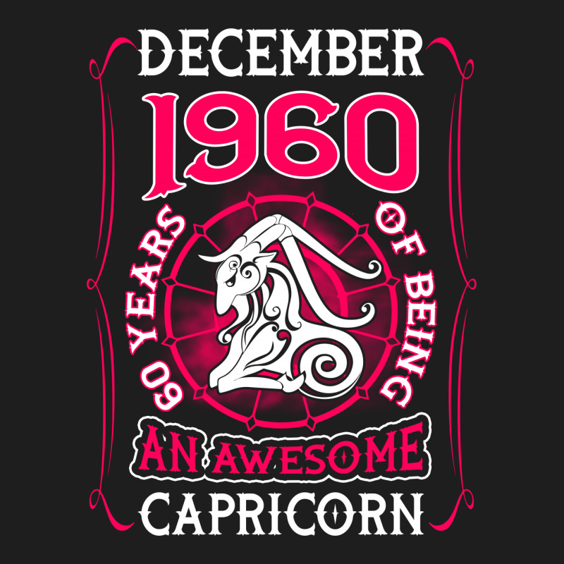 December 1960 60 Years Of Being Capricorn Classic T-shirt | Artistshot