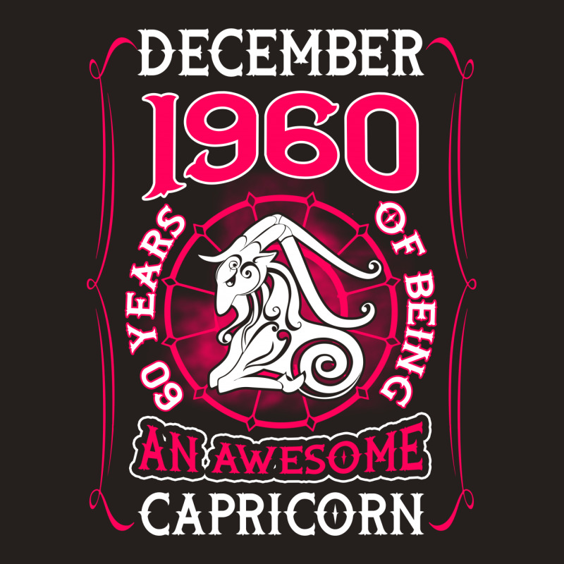 December 1960 60 Years Of Being Capricorn Tank Top | Artistshot