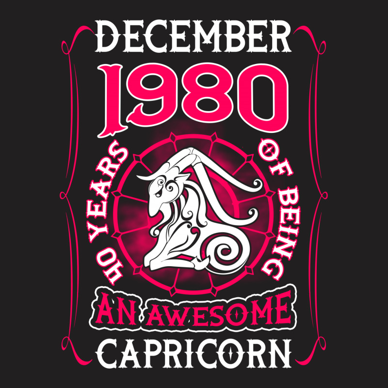 December 1980 40 Years Of Being Capricorn T-shirt | Artistshot