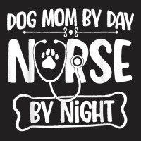 Funny Dog Mom By Day Nurse By Night Rn Nursing T-shirt | Artistshot